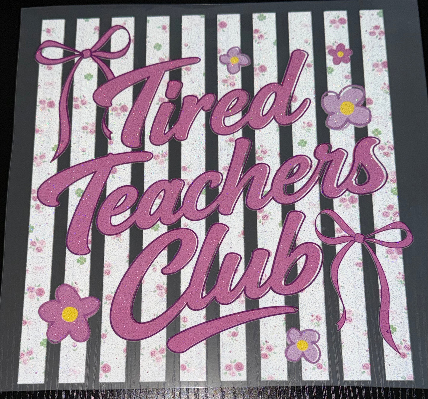 Tired Teachers Club Glitter Screen Print