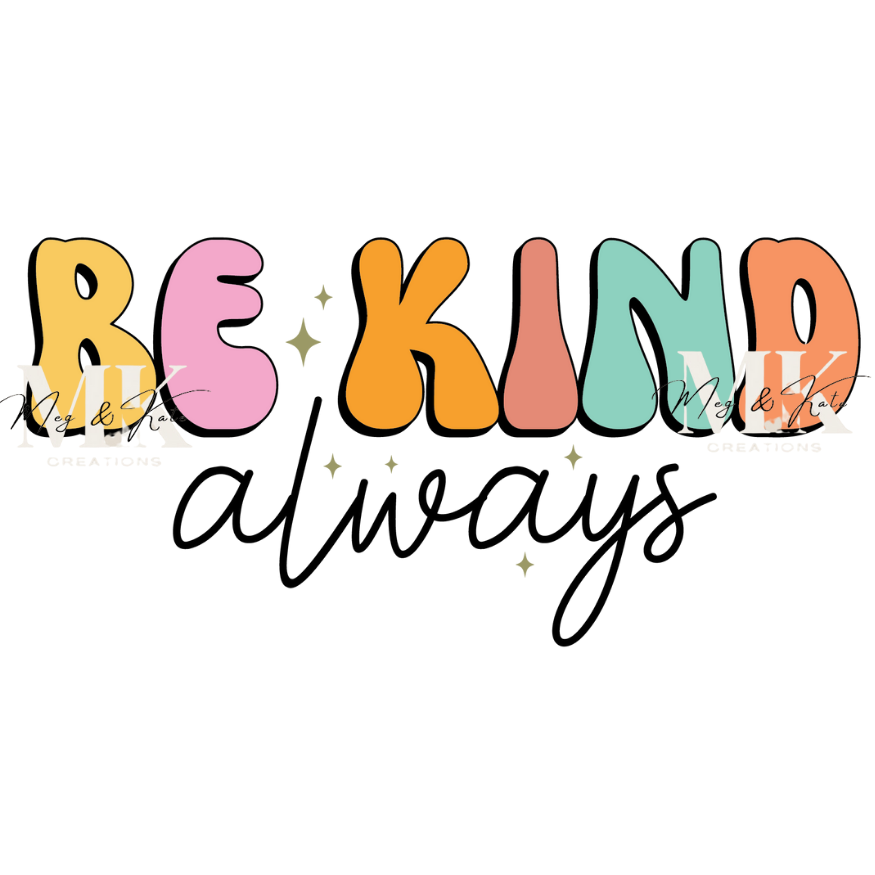Be Kind Always DTF TRANSFER