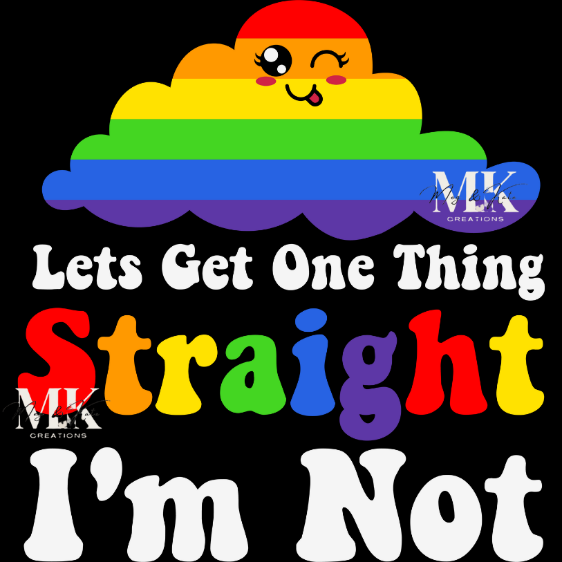 Lets Get One Thing Straight I'm Not DTF TRANSFER