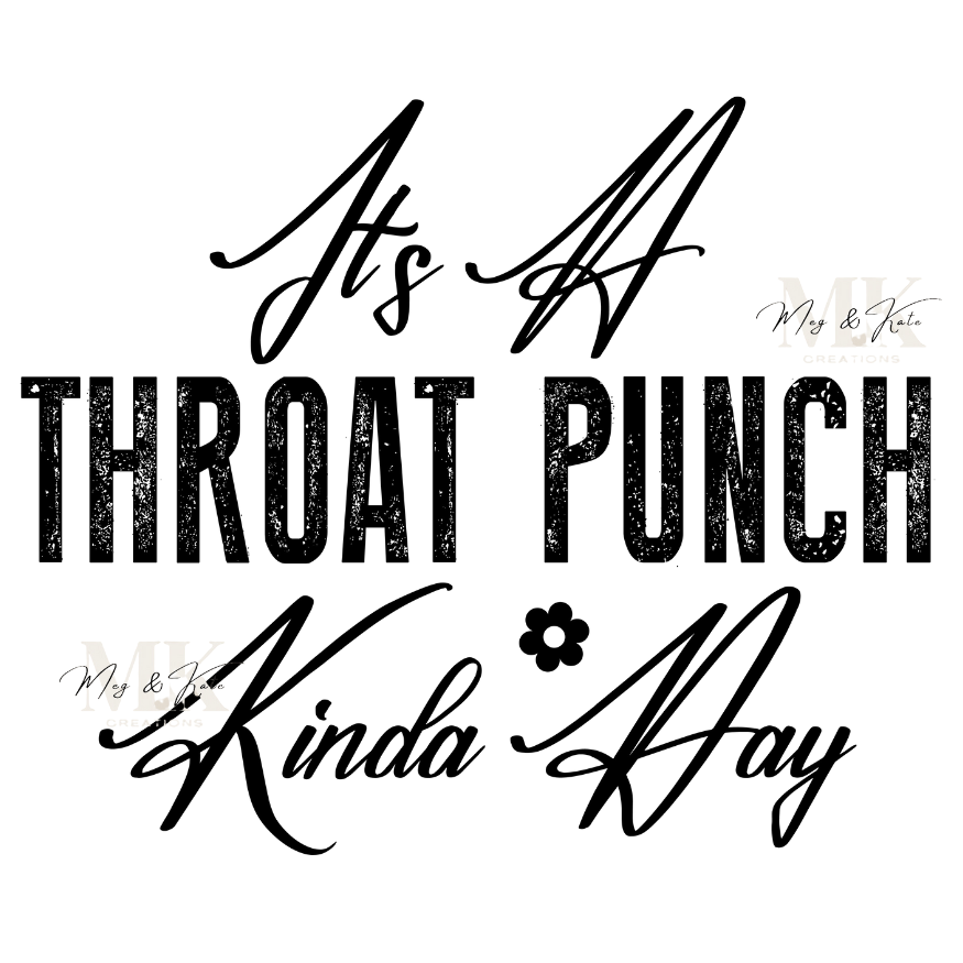 It's A Throat Punch Kinda Day DTF TRANSFER