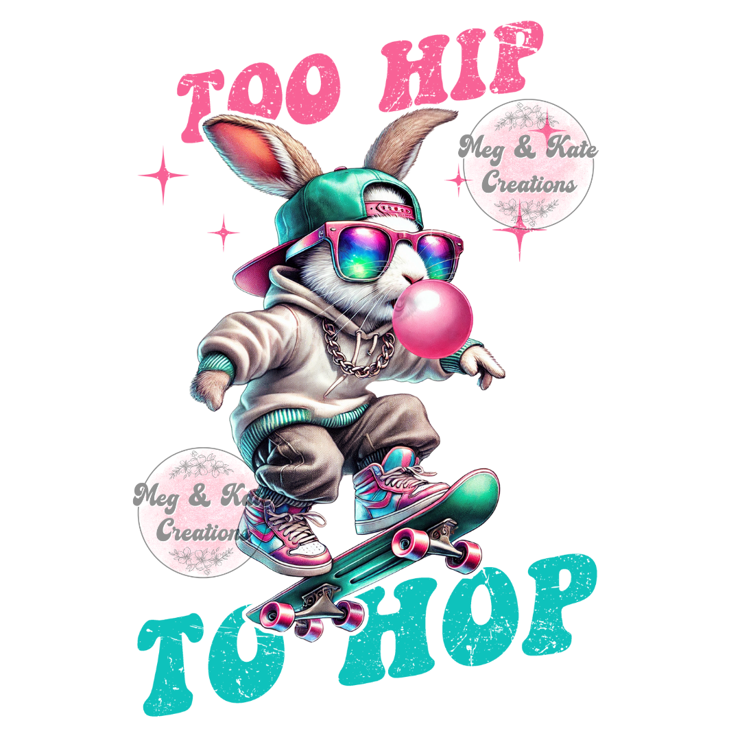 Too Hip to Hop DTF TRANSFER