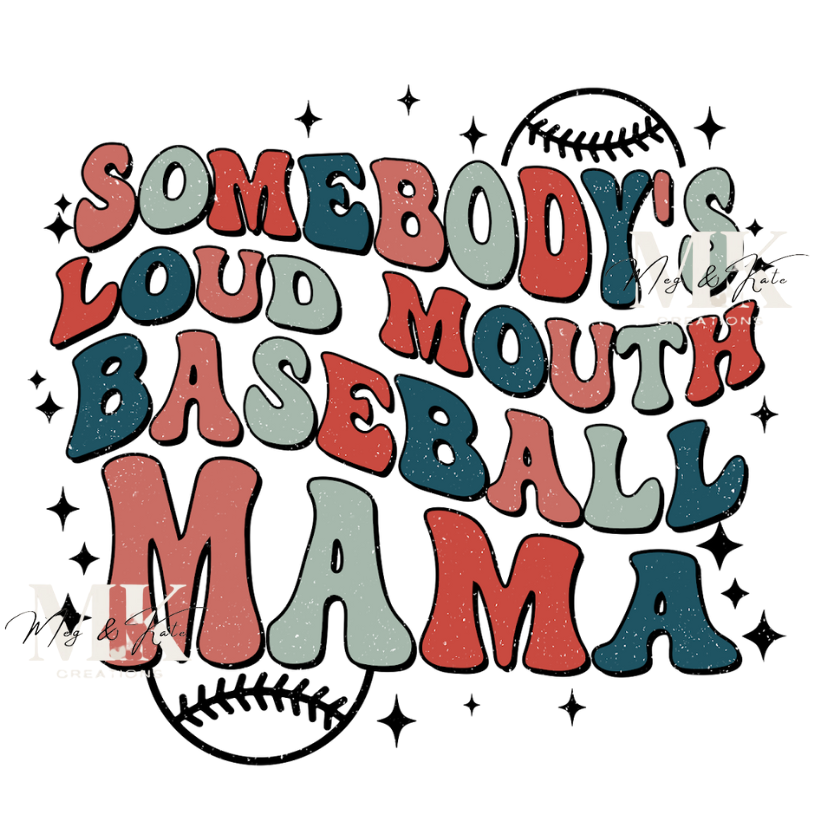 Somebody's Loud Mouth Baseball Mama DTF TRANSFER
