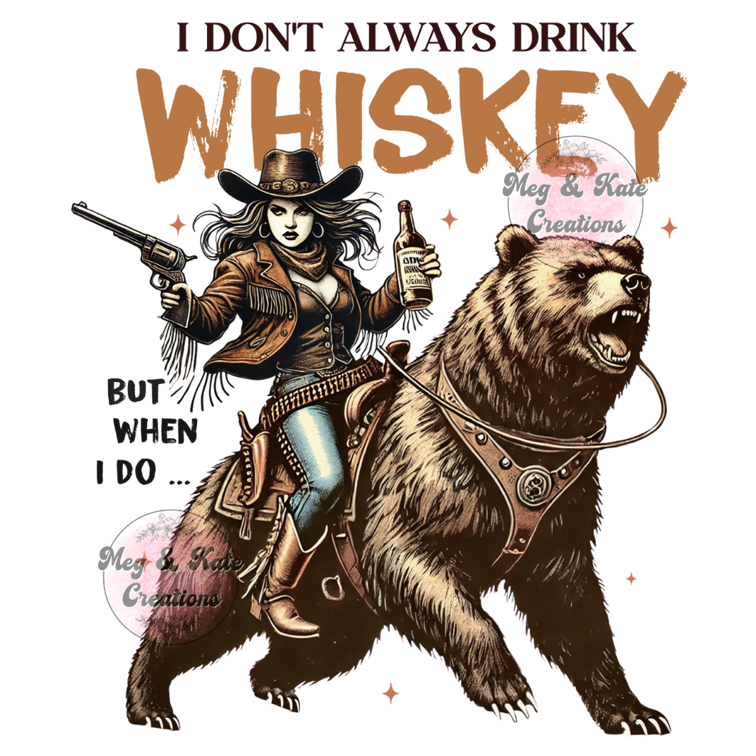 I Don't Always Drink Whiskey DTF TRANSFER