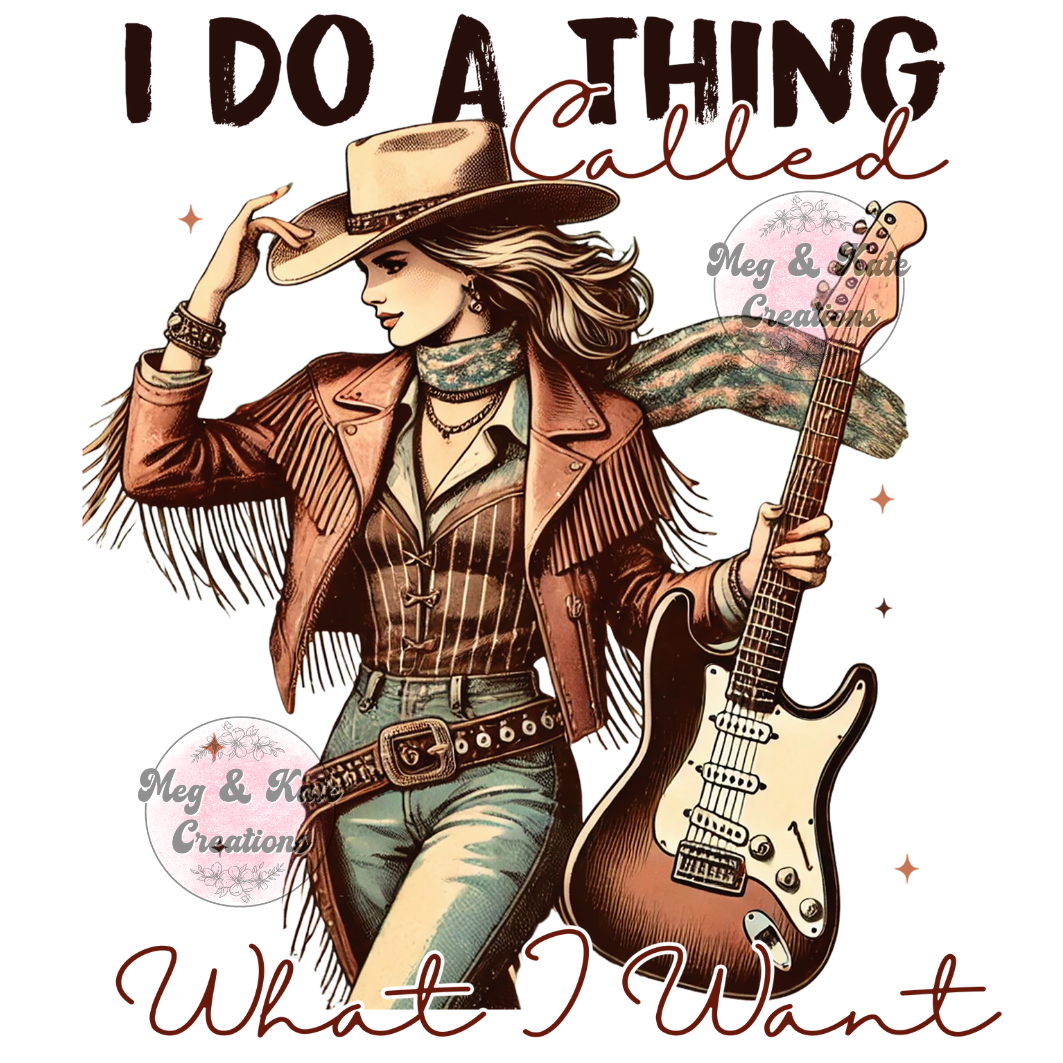 I Do a Thing Called What I Want DTF TRANSFER