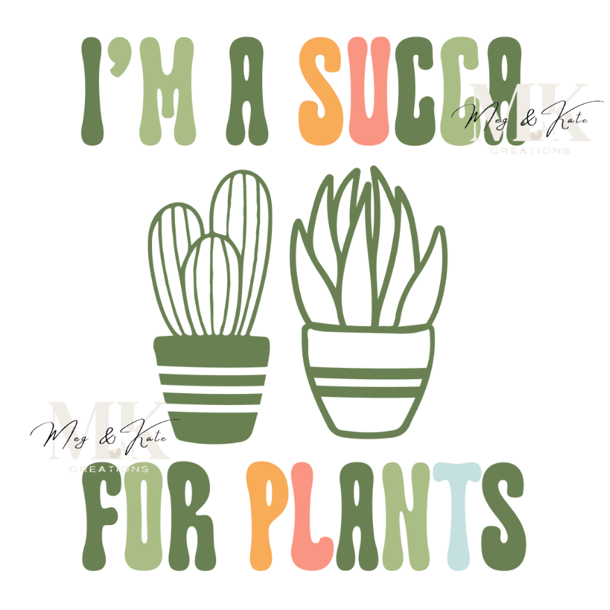 I'm A Succa For Plants DTF TRANSFER