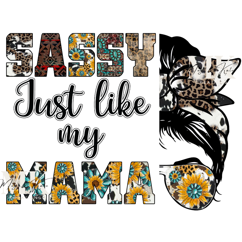 Sassy Just Like My Mama DTF TRANSFER