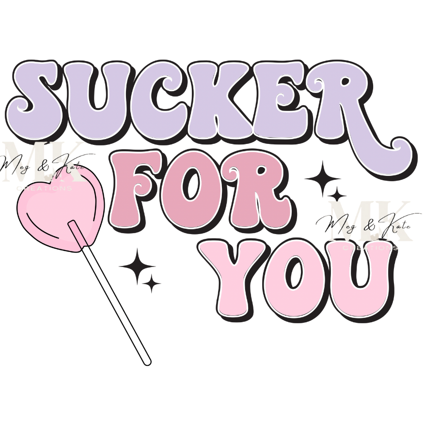 Sucker For You DTF TRANSFER