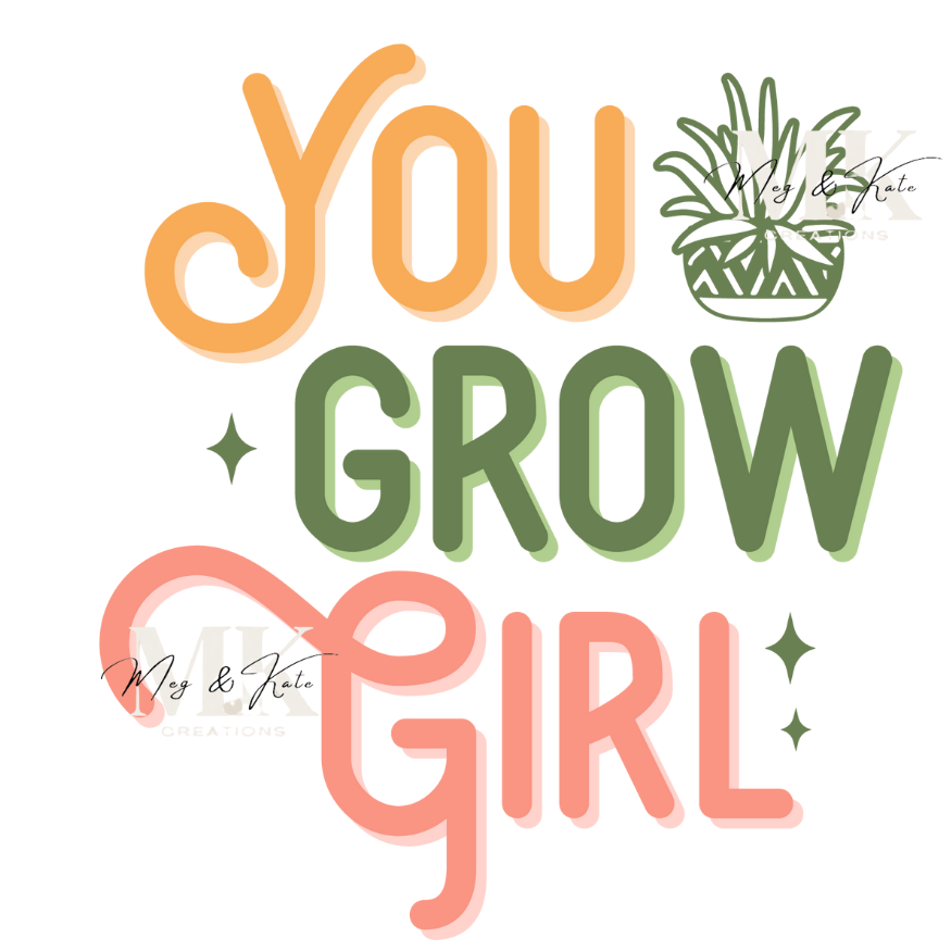 You Grow Girl DTF TRANSFER