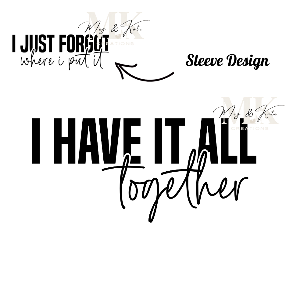 I Have It All Together DTF TRANSFER