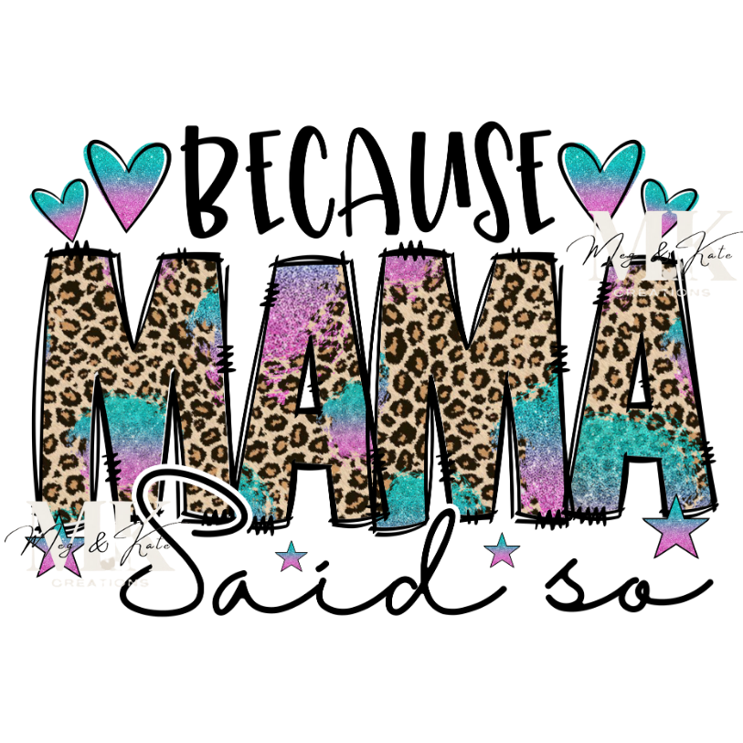 Because Mama Said So DTF TRANSFER