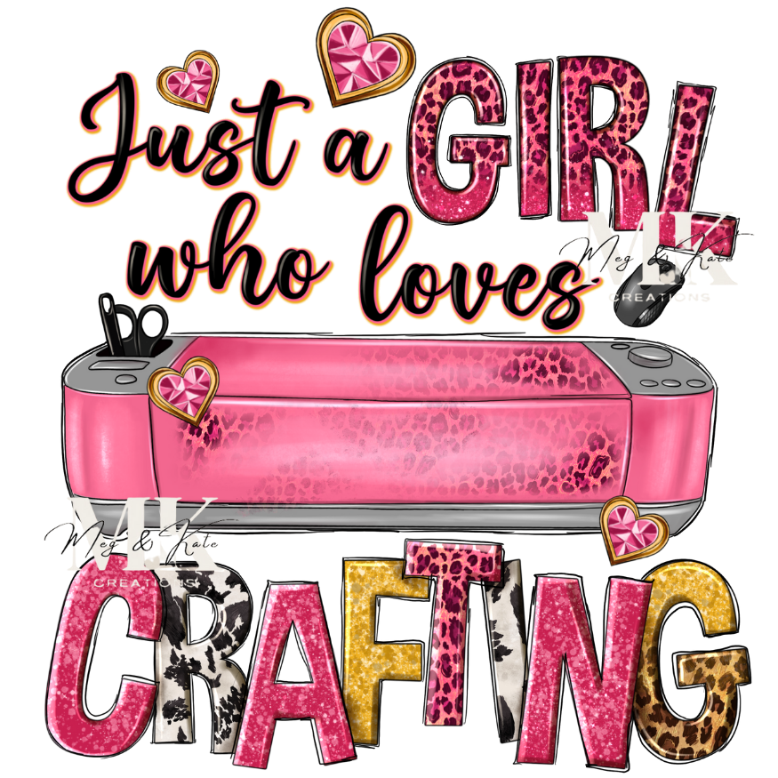 Just A Girl Who Loves Crafting DTF TRANSFER