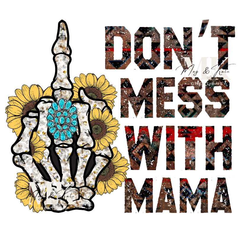 Don't Mess with Mama DTF TRANSFER