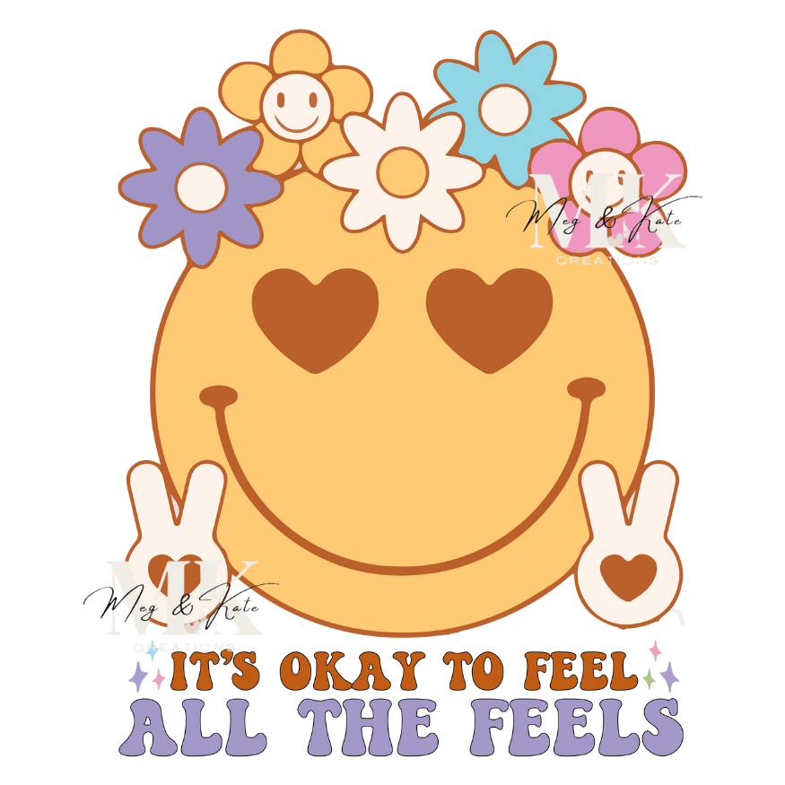 It's Okay To Feel All the Feels DTF TRANSFER