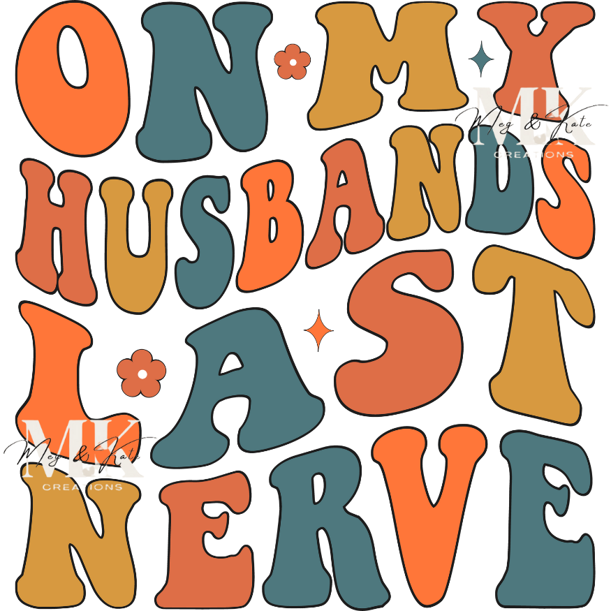 On My Husband's Last Nerve DTF TRANSFER