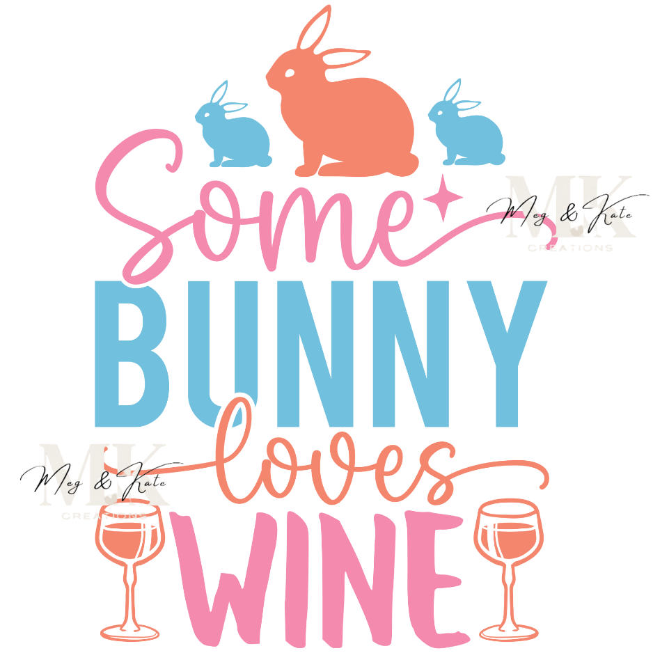 Some Bunny Loves Wine DTF TRANSFER