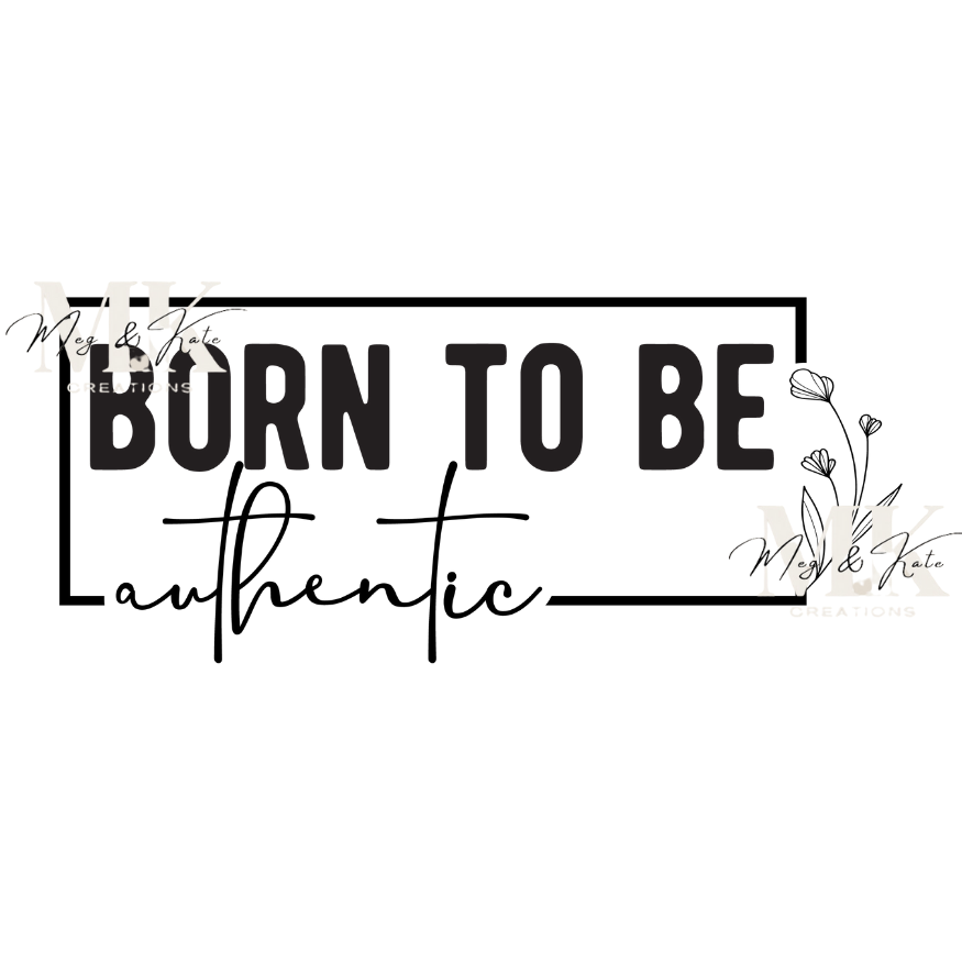 Born To Be Authentic DTF TRANSFER