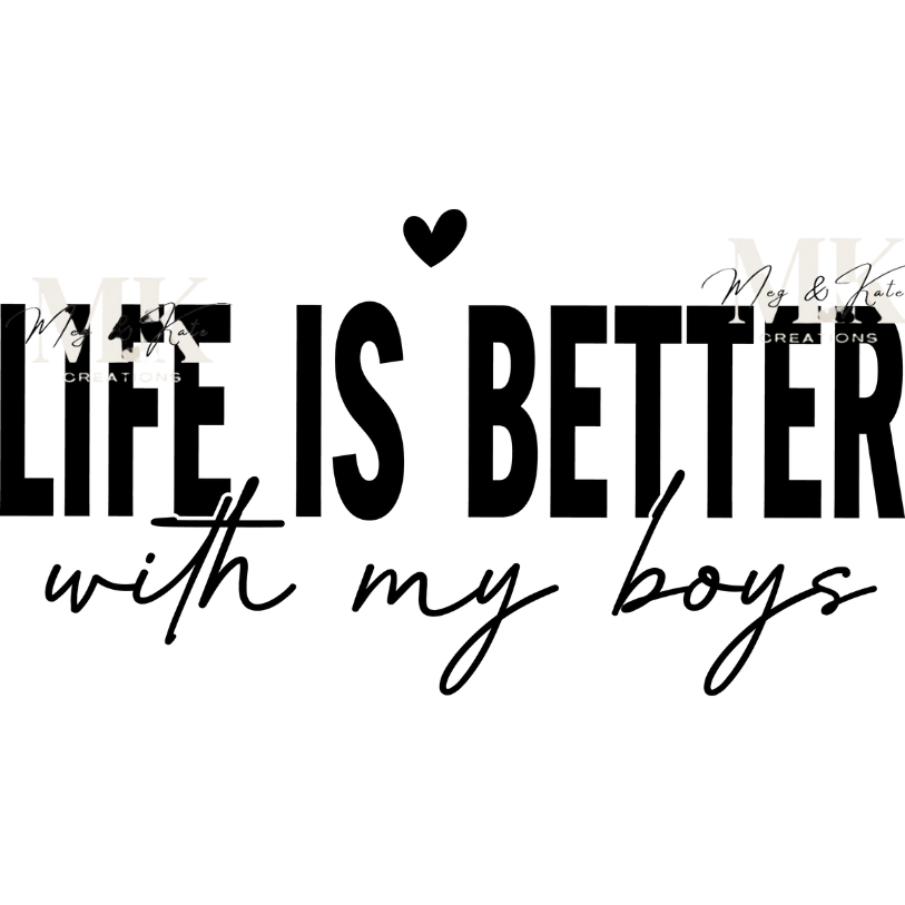Life is Better With My Boys DTF TRANSFER