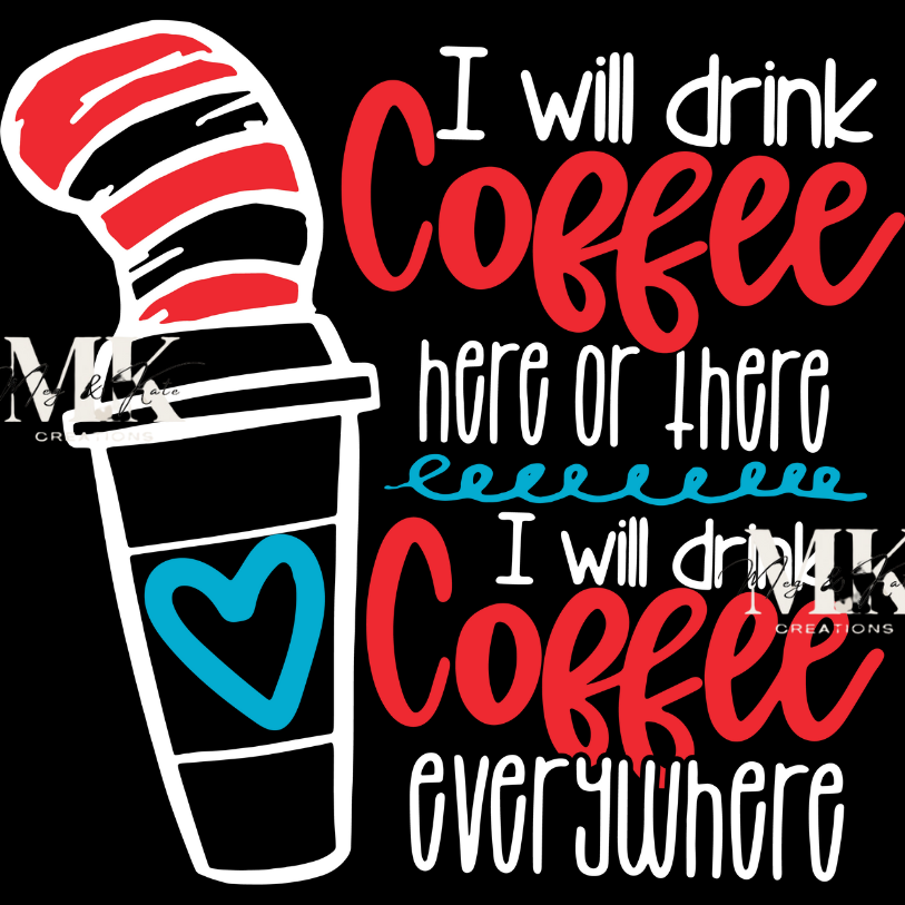 I Will Drink Coffee Here or There DTF TRANSFER