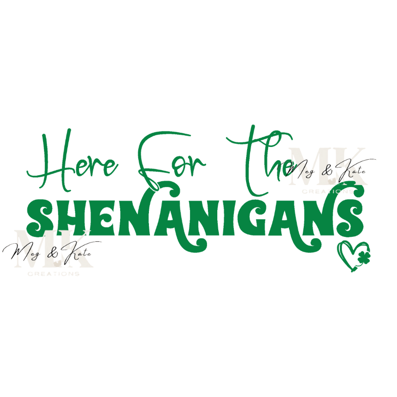 Here for the Shenanigans DTF TRANSFER