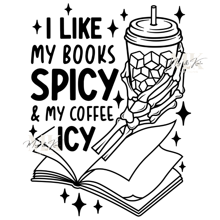I Like My Books Spicy and My Coffee Icy DTF TRANSFER