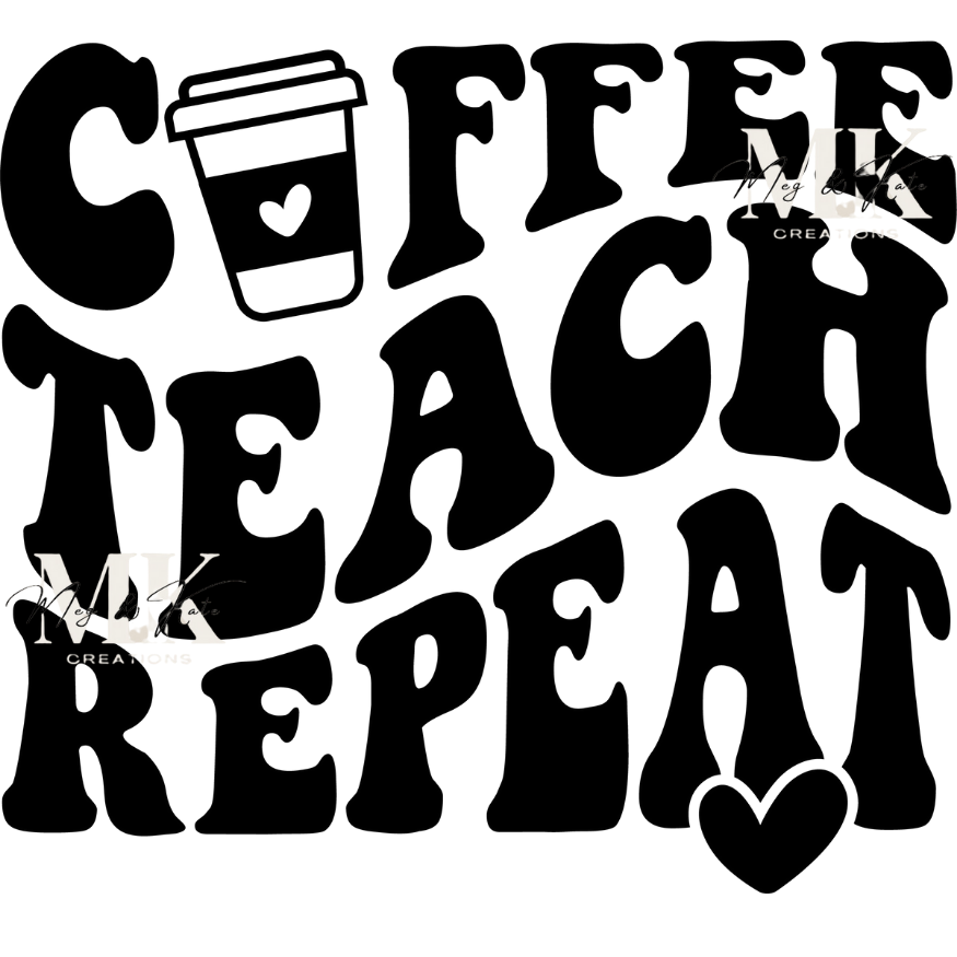 Coffee Teach Repeat in Black DTF TRANSFER