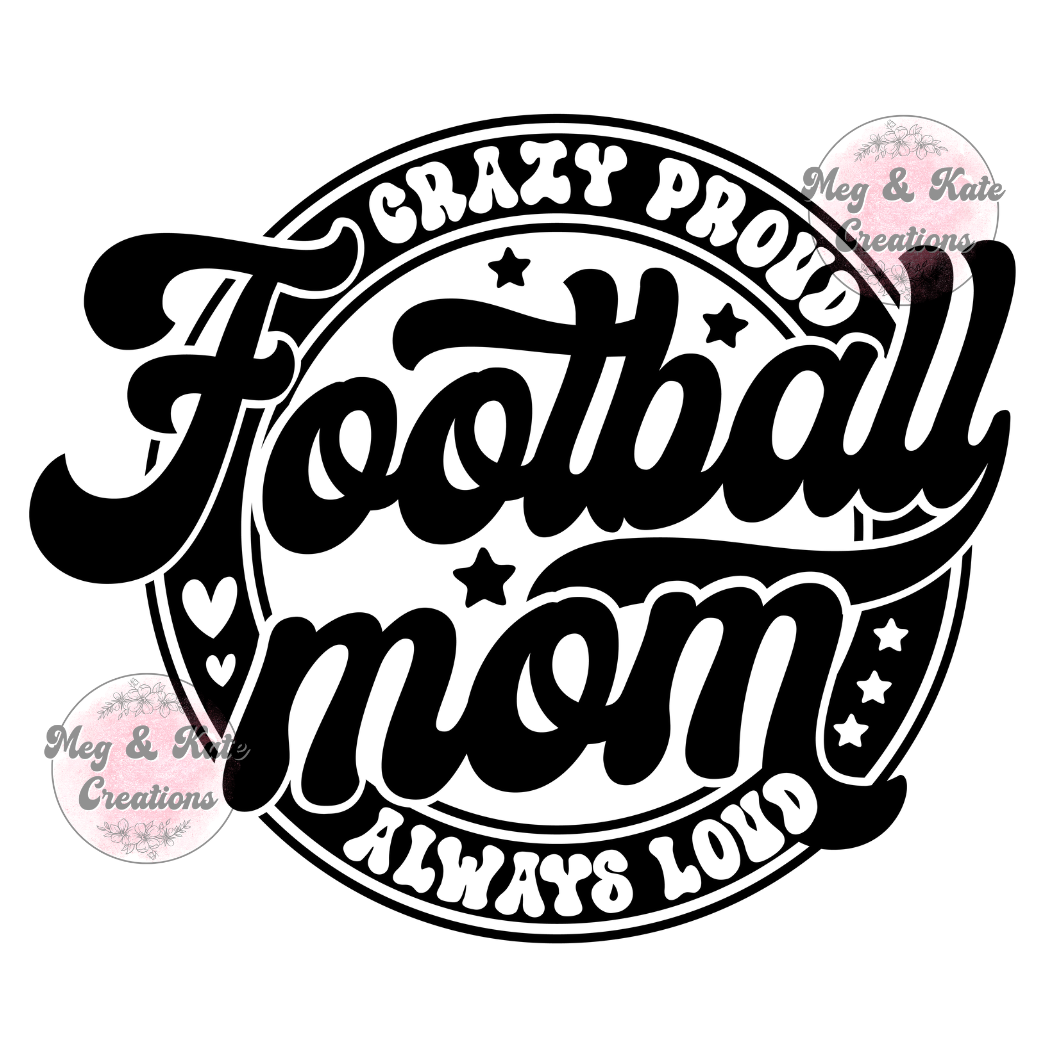 Crazy Proud Football Mom DTF TRANSFER