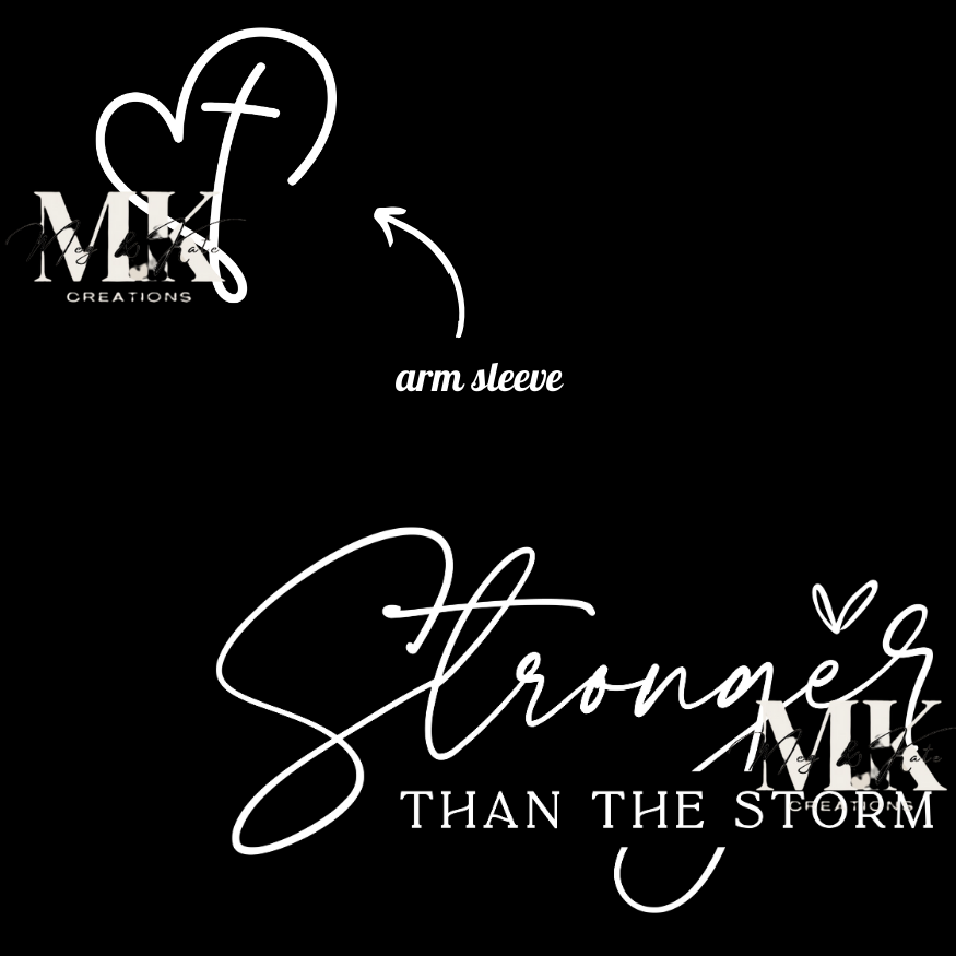 Stronger Than The Storm with Sleeve Design DTF TRANSFER