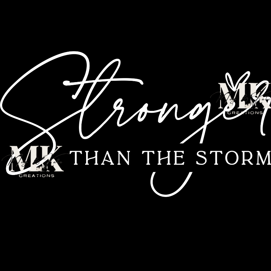 Stronger Than The Storm DTF TRANSFER