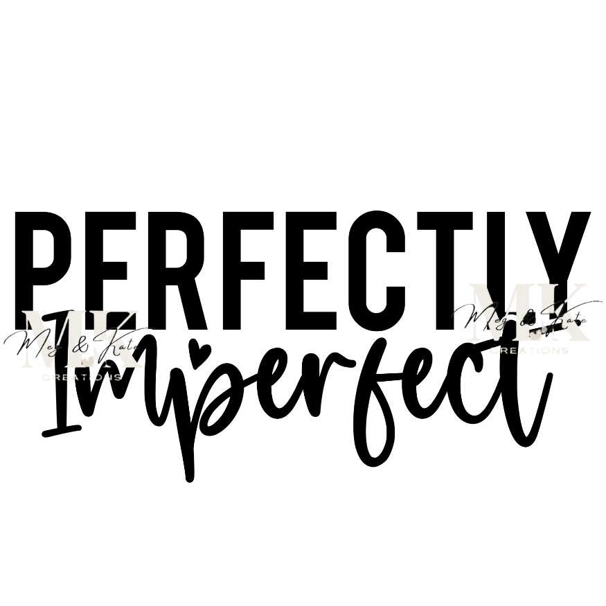 Perfectly Imperfect DTF TRANSFER