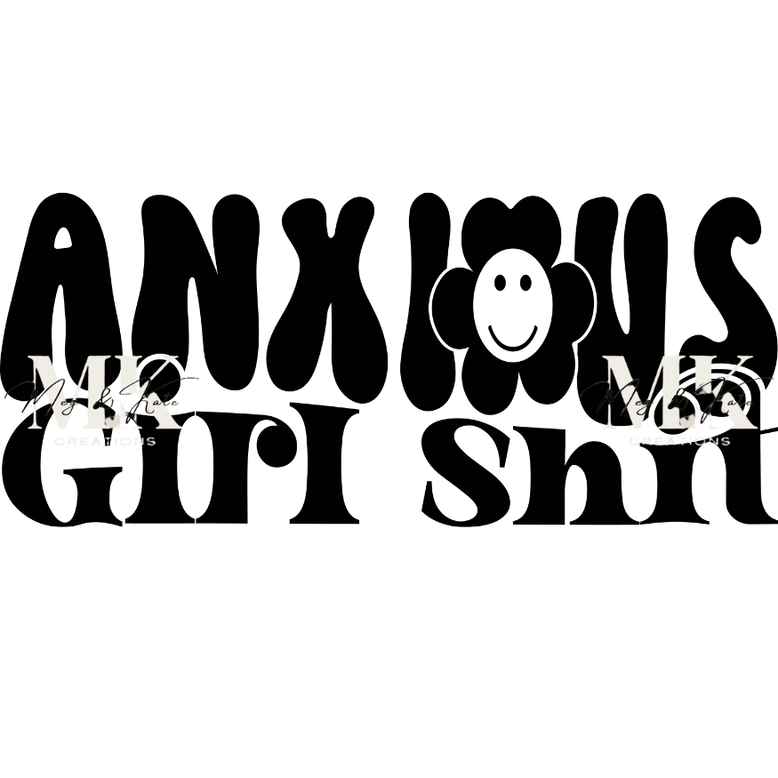 Anxious Girl Shit DTF TRANSFER