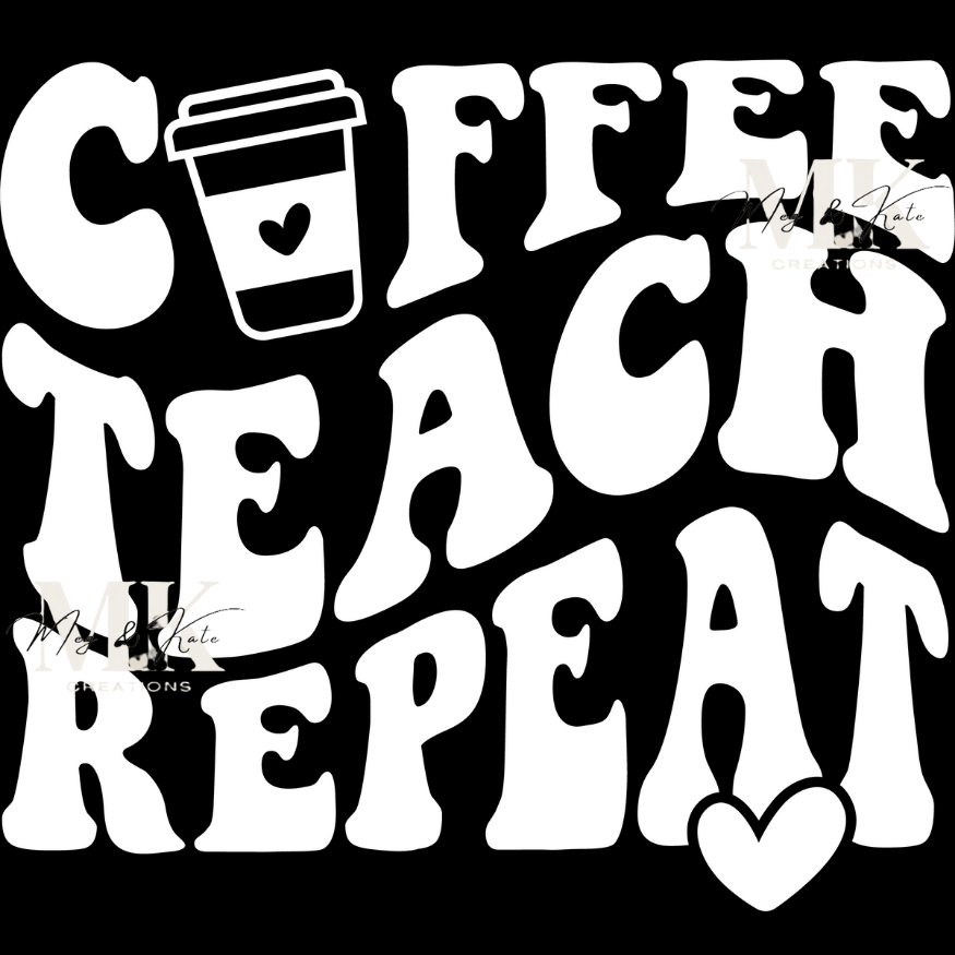 Coffee Teach Repeat in White DTF TRANSFER