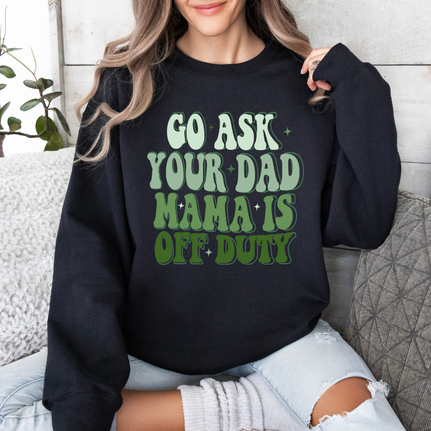 Go Talk to Your Dad Mama is Off Duty in Green