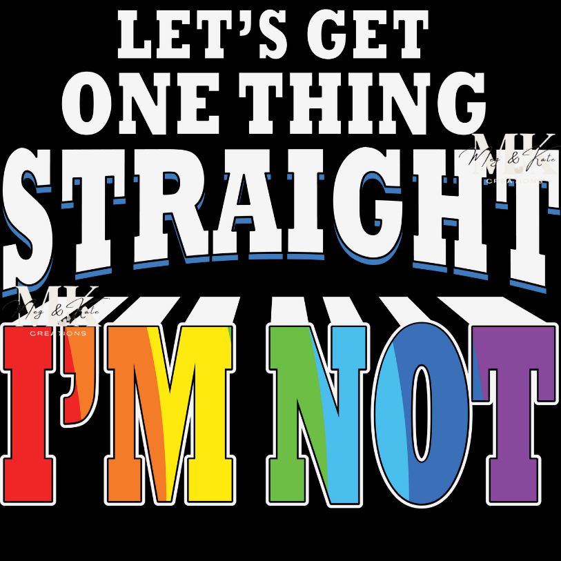 Let's Get One Thing Straight I'm Not #2 DTF TRANSFER