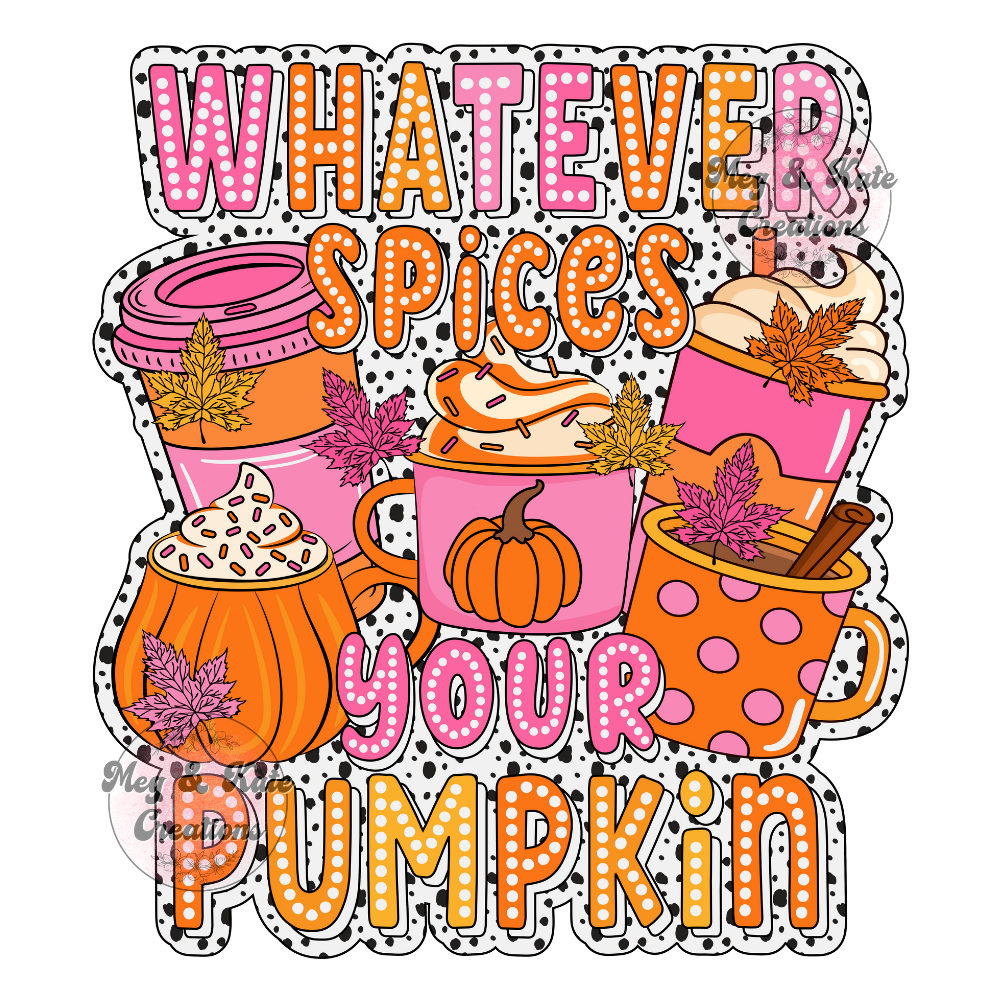 Whatever Spices Your Pumpkin DTF TRANSFER
