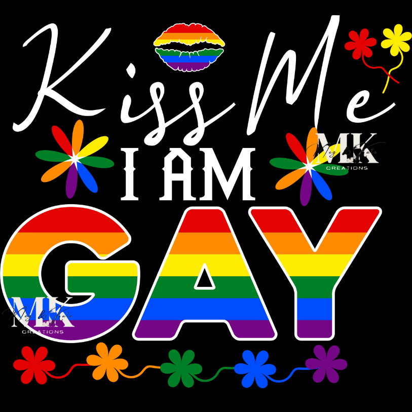 Kiss Me I Am Gay DTF TRANSFER
