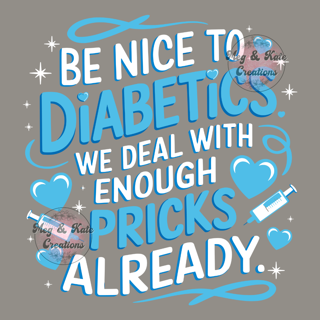 Be Nice to Diabetics DTF TRANSFER