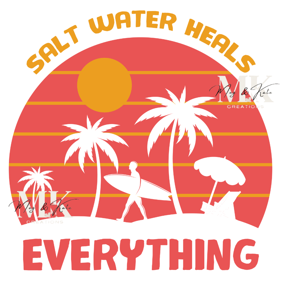 Salt Water Heals Everything DTF TRANSFER
