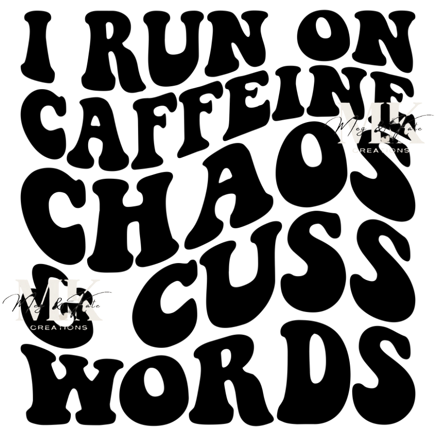 I Run On Caffeine Chaos & Cuss Words DTF TRANSFER