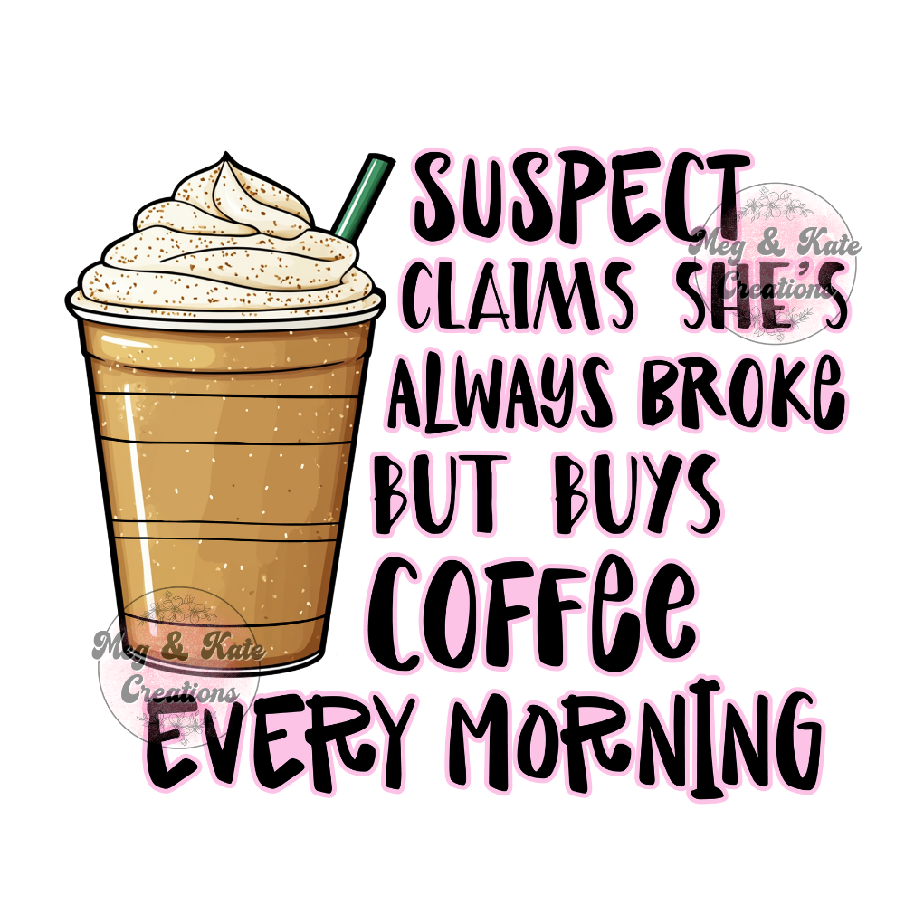 Suspect Claims She's Always Broke DTF TRANSFER