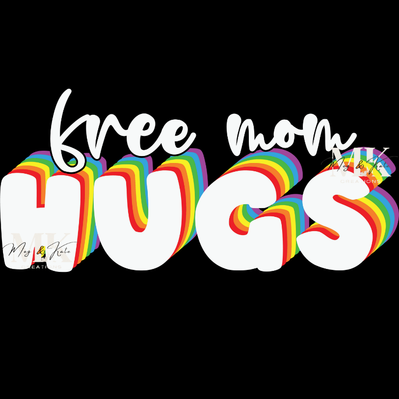 Free Mom Hugs DTF TRANSFER