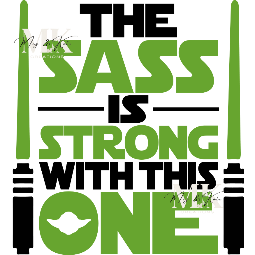 The Sass is Strong with this One in Green DTF TRANSFER