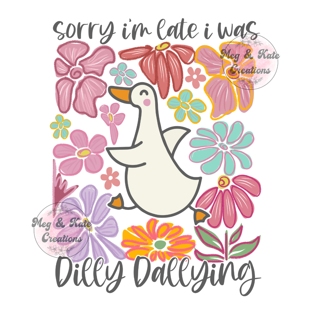 I was Dilly Dallying DTF TRANSFER