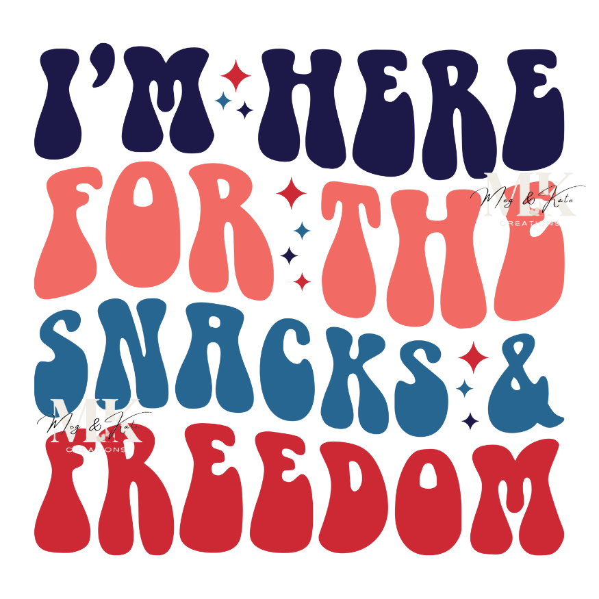 I'm Here for the Snacks & Freedom DTF TRANSFER