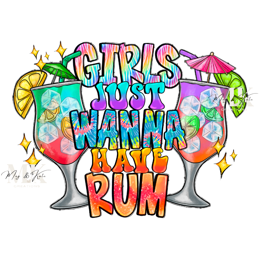 Girls Just Wanna Have Rum DTF TRANSFER
