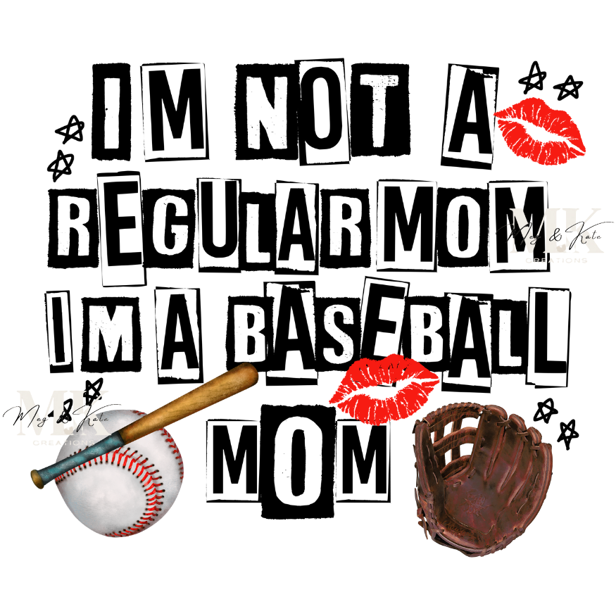 I'm Not A Regular Mom I'm a Baseball Mom DTF TRANSFER
