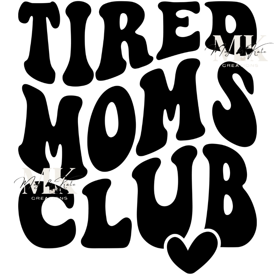 Tired Moms Club DTF TRANSFER