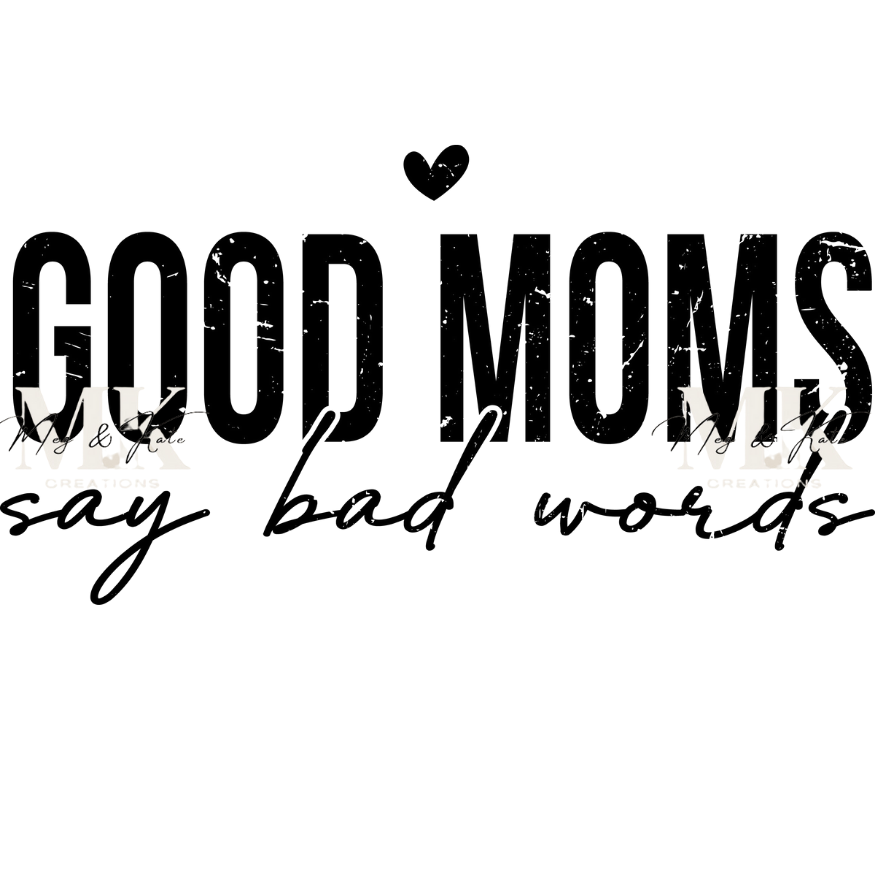Good Moms Say Bad Words DTF TRANSFER