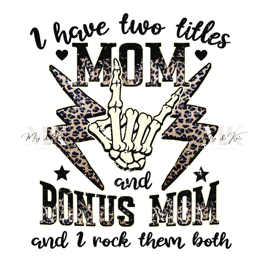 I have two titles Mom and Bonus Mom DTF TRANSFER