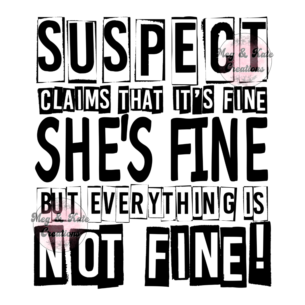 Suspect Claims She's Fine DTF TRANSFER