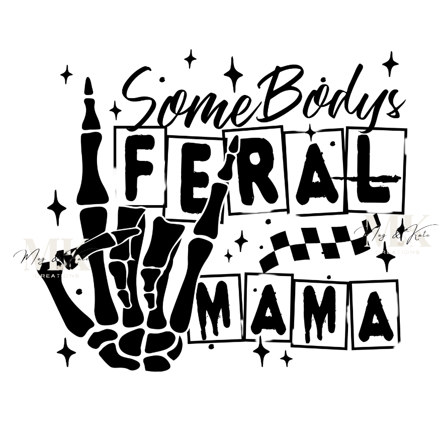 Somebody's Feral Mama DTF TRANSFER